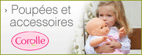 Poupees et accessoires Corolle